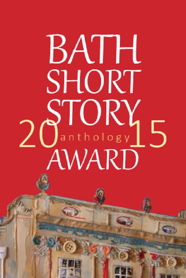 Buy Bath Short Story Award Anthology 2015 — BookShops.in