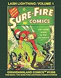 Lash Lightning: Volume 1: Gwandanaland Comics #1396 -- This Book: His Complete Stories From Sure-Fire and Lightning Comics! Thrilling Early Golden Age Comic Action!