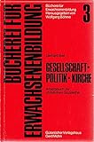  Gesellschaft, Politik, Kirche. Arbeitsbuch zur christlichen Sozialethik