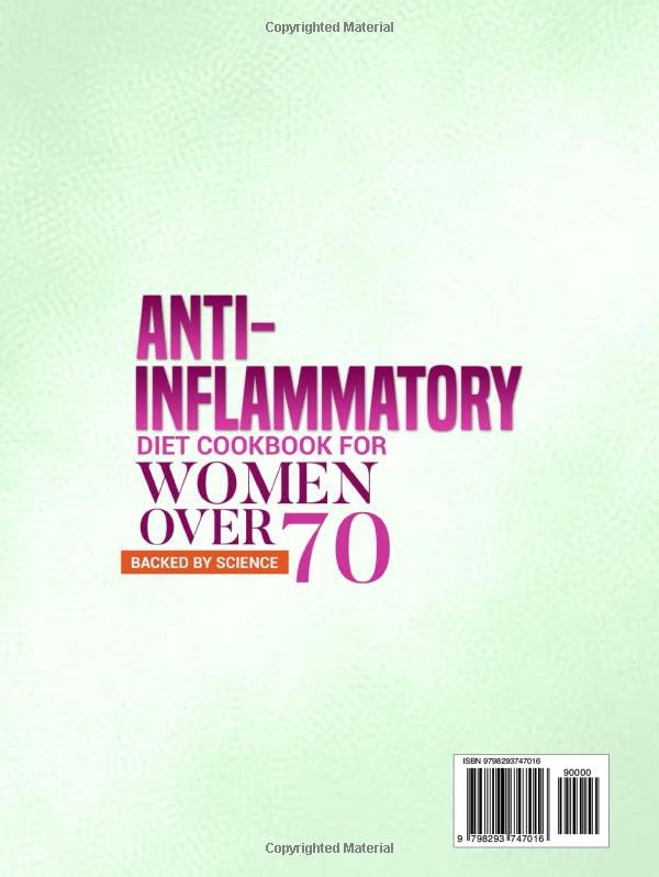 The Science-Backed Anti-Inflammatory Diet Cookbook for Women Over 70: A Proven 30-Day Meal Plan with Quick, Simple Recipes to Reduce Joint Stiffness, Improve Digestion and Stay Vibrant in Your 70s - Image 2