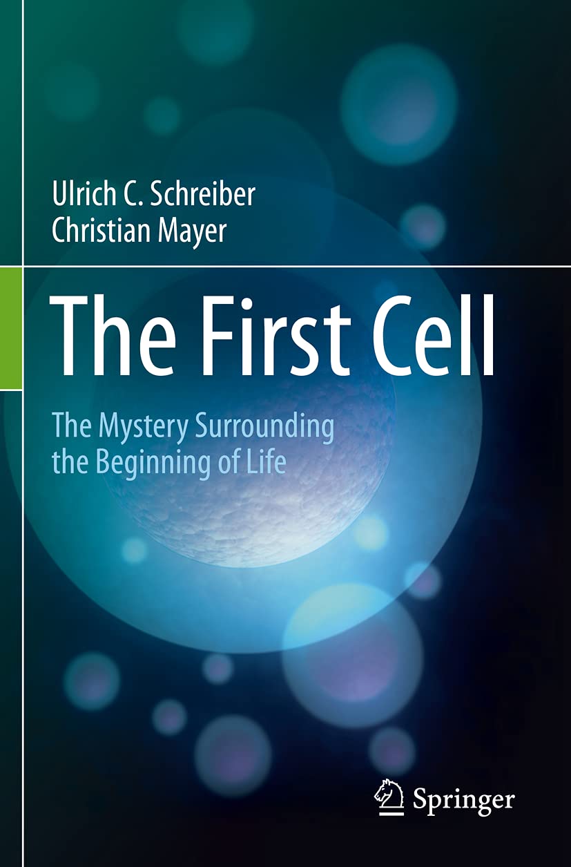 The First Cell: The Mystery Surrounding the Beginning of Life