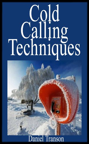 Cold Calling Techniques: A Comprehensive Guide to becoming a Cold Calling Master