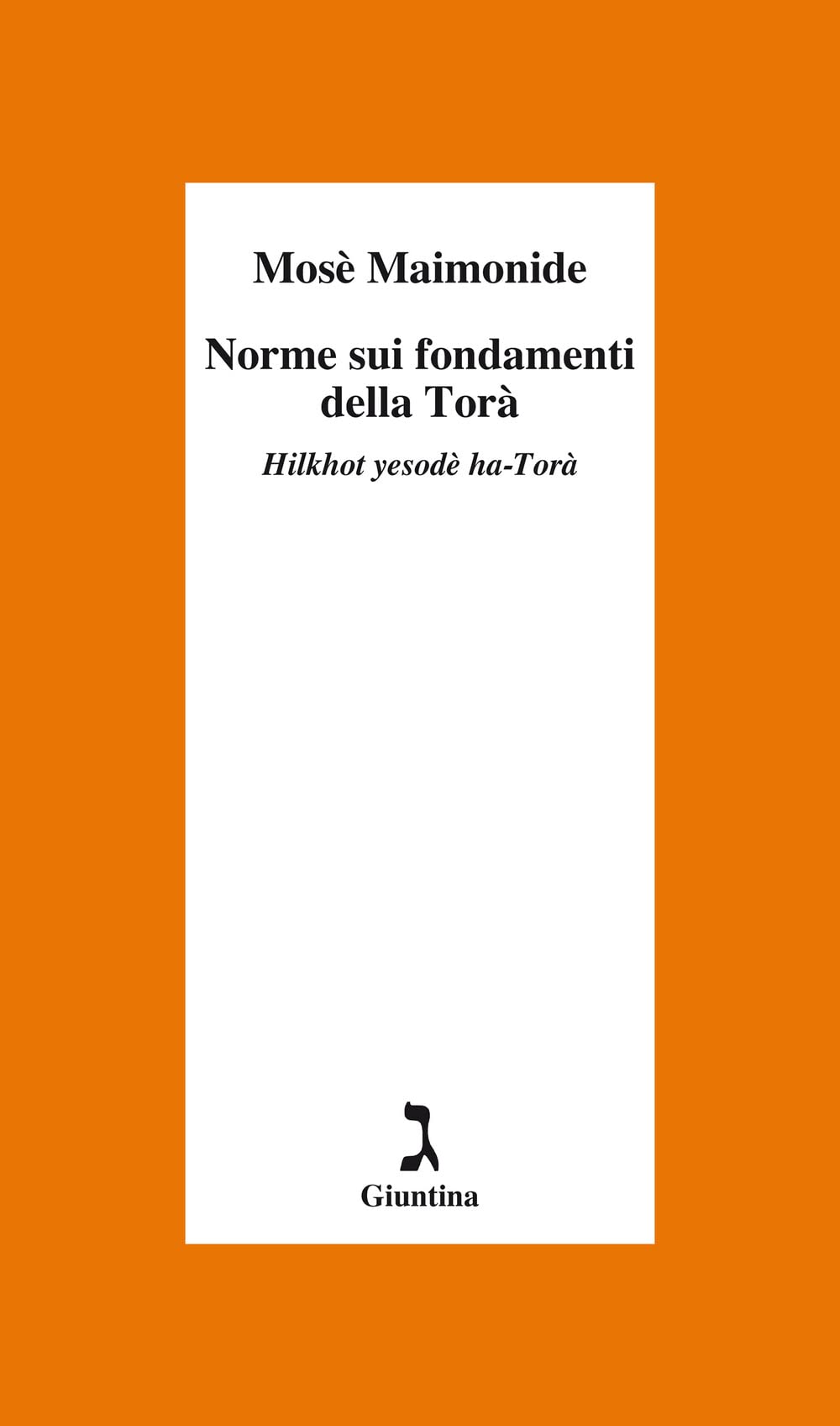 Norme Sui Fondamenti Della Torà. Hilkhot Yesodè Ha-Torà - 4
