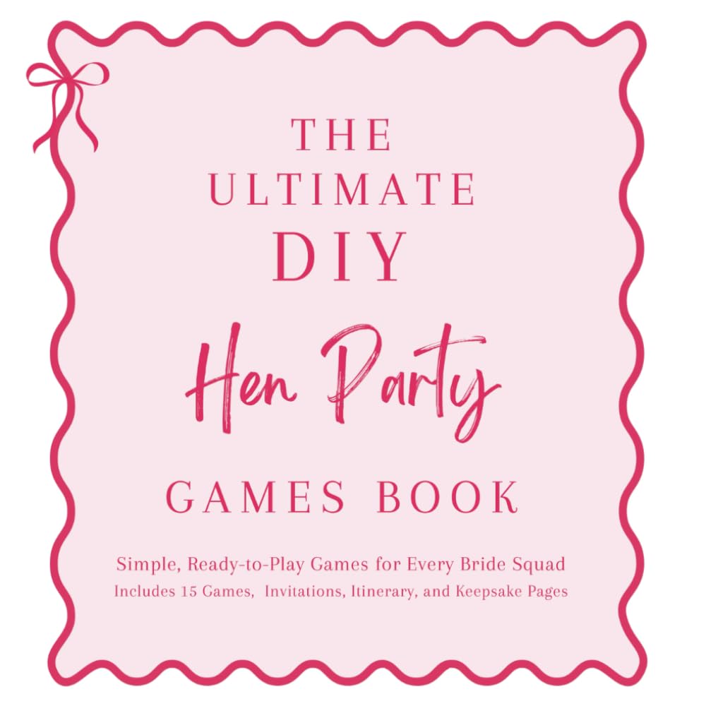 The Ultimate DIY Hen Party Games Book: Includes 15 games, Keepsake Pages, Invites and Itinerary (The Hen Party Collection)