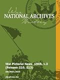 War Pictorial News, 1945, v.3 (Release 210, 213)