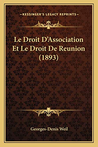Le Droit D'Association Et Le Droit De Reunion (1893) (French Edition)