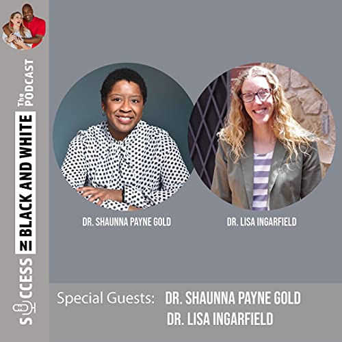 120: Forward Thinking for Organizational Change (w/ Dr. Shaunna Payne Gold & Dr. Lisa Ingarfield)