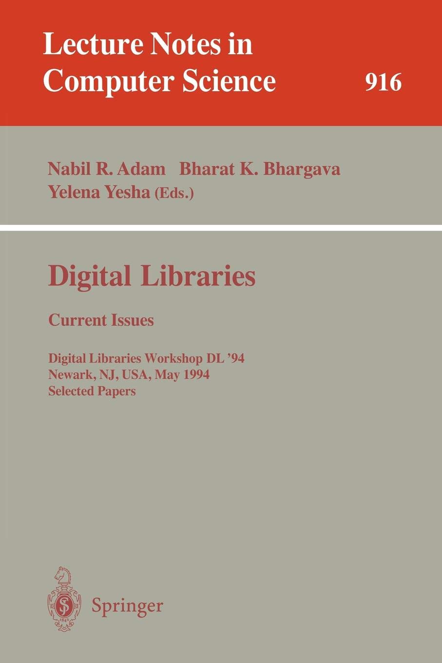 Digital Libraries: Current Issues: Digital Libraries Workshop, DL '94, Newark, NJ, USA, May 19- 20, 1994. Selected Papers: 916 (Lecture Notes in Computer Science)