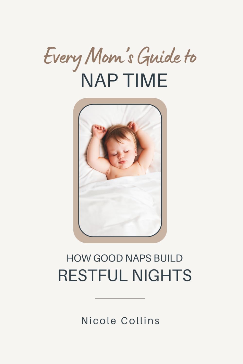 Every Mom's Guide to Nap Time: How Good Naps Build Restful Nights