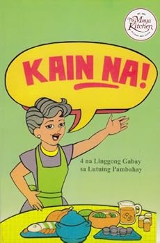 Paperback Kain na!: 4-na linggong gabay sa lutuing pambahay [Tagalog] Book