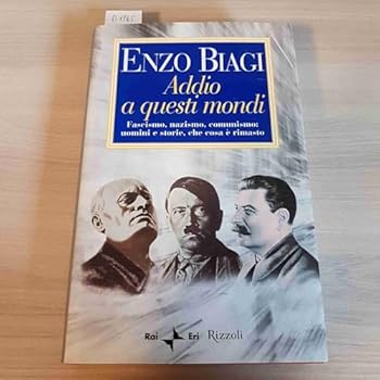Paperback Addio a questi mondi: [fascismo, nazismo, comunismo: uomini e storie, che cosa è rimasto] [Italian] Book
