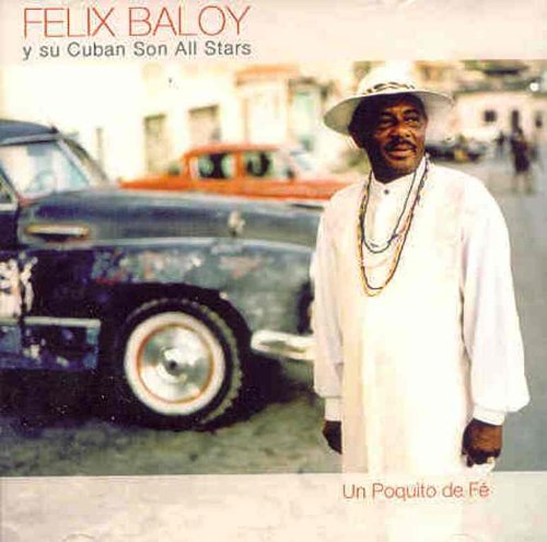 Un Poquito De Fe [Audio CD] Felix Baloy Y Su Cuban Son Allstars and Felix Baloy