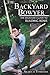 The Backyard Bowyer: The Beginner's Guide to Building Bows