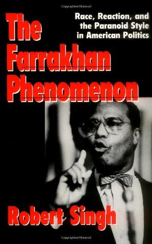 The Farrakhan Phenomenon: Race, Reaction, and the Paranoid Style in American Politics