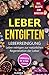 Produktbild Leber entgiften: Leberreinigung: Leber reinigen zur natürlichen Regeneration der Leber | Leberfasten: 14 Tage-Leberkur für mehr Gesundheit und Vitalität | Leberfreundliche Rezepte zum Genießen
