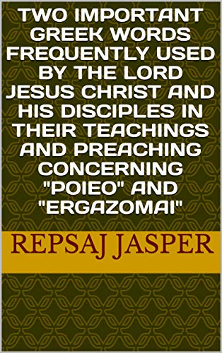 Two important Greek words frequently used by the Lord Jesus