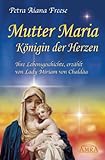 herz mariä kassel kindergarten  Mutter Maria, Königin der Herzen: Ihre Lebensgeschichte, erzählt von Lady Miriam von Chaldäa