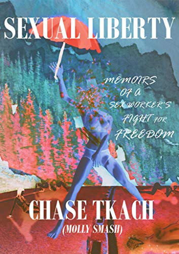Sexual Liberty: Memoirs Of A Sex Worker's Fight For Freedom