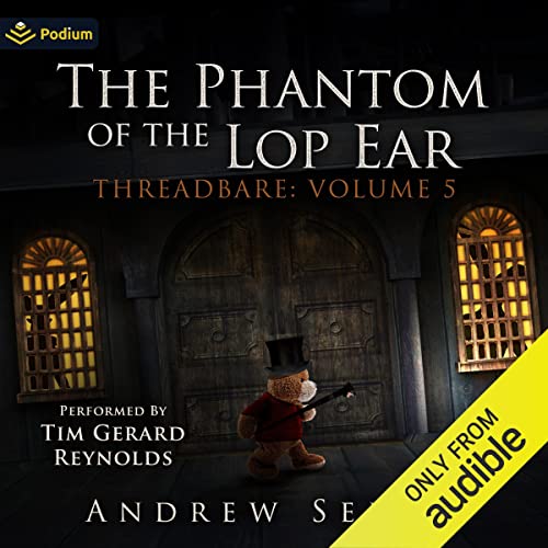 The Phantom of the Lop Ear Threadbare, Book 5 (Audible