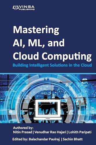 Mastering AI, ML, and Cloud Computing: Building Intelligent Solut...