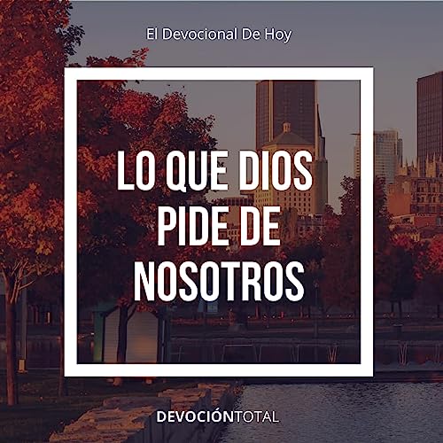 Lo que Dios pide de nosotros