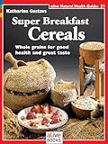 Super Breakfast Cereals (Natural Health Guide) (Alive Natural Health Guides)