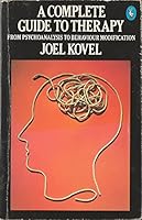 A Complete Guide To Therapy: From Psychoanalysis To Behaviour Modification 0140219811 Book Cover