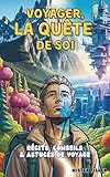 quete de soi meme  Voyager, la quête de soi: Récits, Conseils et Astuces de Voyage