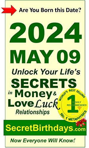 Image of Born 2024 May 09? Your Birthday Secrets to Money, Love Relationships Luck: Fortune Telling Self-Help: Numerology, Horoscope, Astrology, Zodiac, Destiny Science, Metaphysics (20240509)