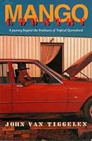 Mango Country: A Journey Beyond the Brochures of Tropical Queensland 0732911931 Book Cover