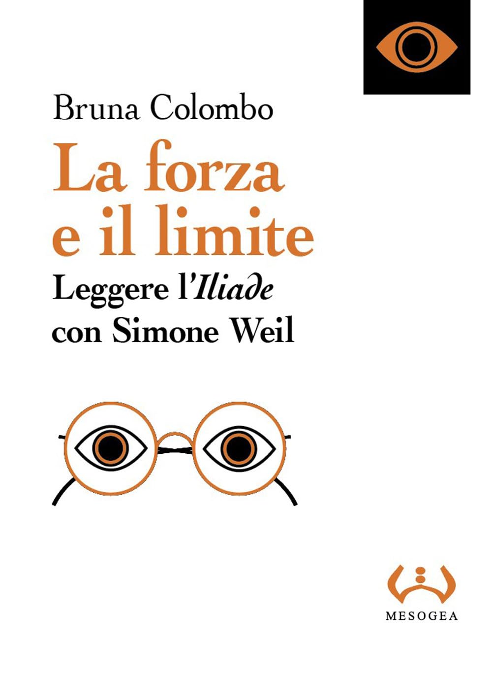 La Forza E Il Limite. Leggere L'«Iliade» Con Simone Weil - 4