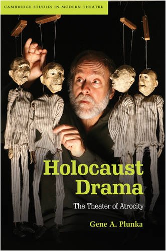 Holocaust Drama: The Theater of Atrocity (Cambridge Studies in Modern Theatre)