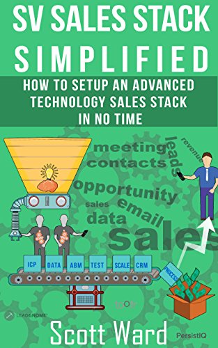 A Simple Sales Stack for Anyone Looking to Get More Customers: Building a Cost Effective Quickly Deployable Outbound Prospecting Solution From Scratch