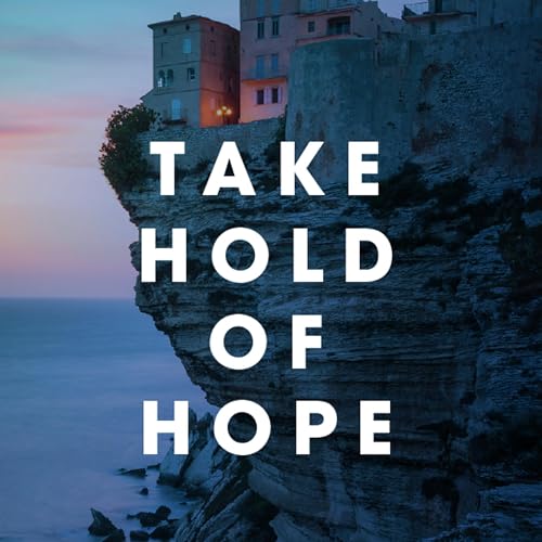 Take Hold of Hope