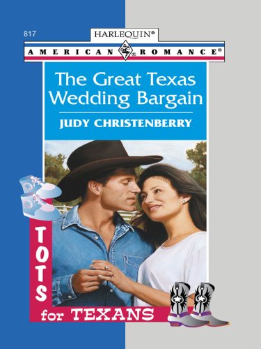 The Great Texas Wedding Bargain: A Cowboy Marriage of Convenience Contemporary Romance (Tots for Texans Book 1)