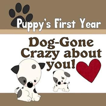 Paperback Puppy's First Year Dog Gone Crazy About You: Puppy Memory Book (Puppy Baby Book) Book