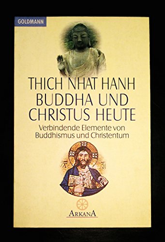 Buddha und Christus heute: Eine Wahrheit - zwei Wege: Verbindende Elemente von Buddhismus und Christentum