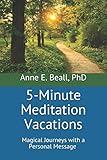 5-Minute Meditation Vacations: Magical Journeys with a Personal Message