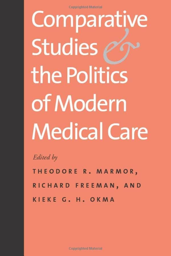 Comparative Studies and the Politics of Modern Medical Care Illustrated Edition