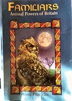 Familiars: Animal Powers of Britain 1898307857 Book Cover