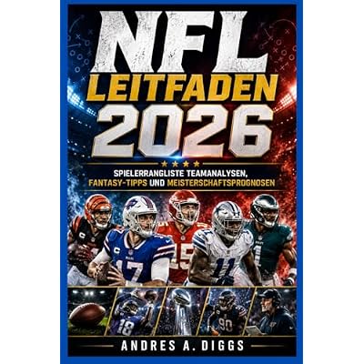 NFL Leitfaden 2026: Spieler-Ranglisten, Teamanalysen, Fantasy-Tipps und Meisterschaftsprognosen