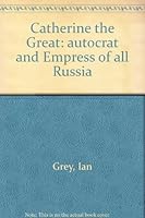 Catherine the Great: autocrat and Empress of all Russia 0837182190 Book Cover