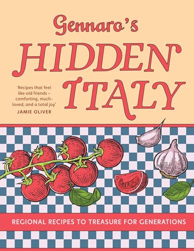 Gennaro’s Hidden Italy: The new 2026 cookbook from Jamie Oliver’s mentor – authentic Italian meals and classic pasta recipes perfect for family cooking ... by Italy’s travel regions (English Edition)