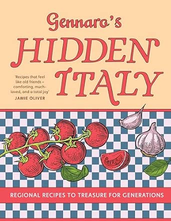 Gennaro’s Hidden Italy: The new 2026 cookbook from Jamie Oliver’s mentor – authentic Italian meals and classic pasta recipes perfect for family cooking chaptered by Italy’s travel regions book cover