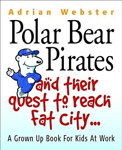 Polar Bear Pirates and Their Quest to Reach Fat City: A Grown Up's Book ...