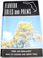 Florida Trees and Palms: Trees are Permanent - How to Choose and Grow Them 0961324015 Book Cover