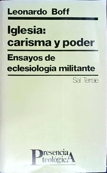 Iglesia Carisma y Poder Ensayos de Eclesiologia Militante
