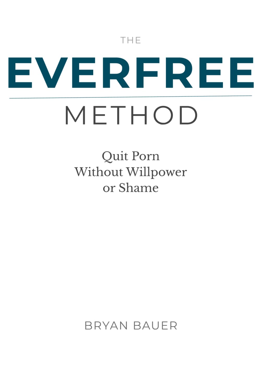 The Everfree Method: Quit Porn Without Willpower or Shame