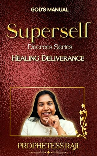 SuperSelf Decrees Series: Healing and Deliverances