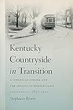 Kentucky Countryside in Transition: A Streetcar Suburb and the Origins of Middle-Class Louisville, 18501910